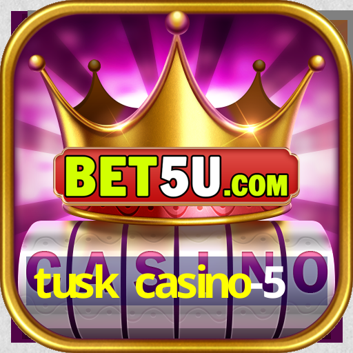 tusk casino